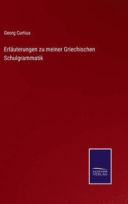 Erluterungen zu meiner Griechischen Schulgrammatik 1