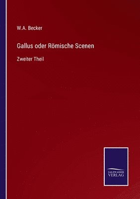 W A Becker - Gallus oder Römische Scenen, Häftad