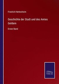 bokomslag Geschichte der Stadt und des Amtes Geldern