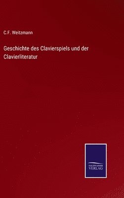 Geschichte des Clavierspiels und der Clavierliteratur