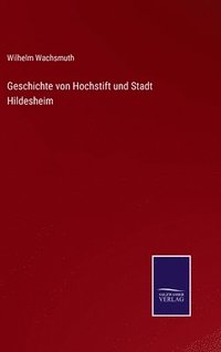 bokomslag Geschichte von Hochstift und Stadt Hildesheim