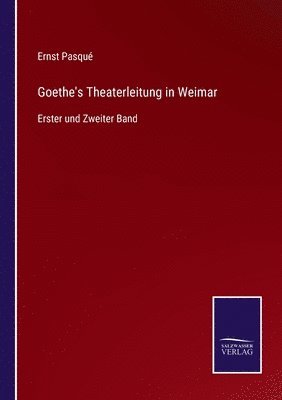 Ernst Pasqué - Goethe's Theaterleitung in Weimar, Häftad