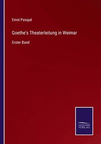bokomslag Goethe's Theaterleitung in Weimar