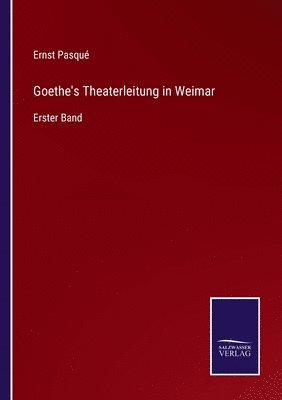Goethe's Theaterleitung in Weimar