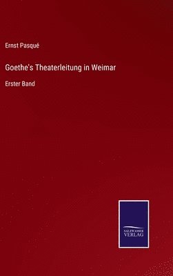 Goethe's Theaterleitung in Weimar 1