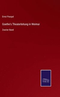 bokomslag Goethe's Theaterleitung in Weimar