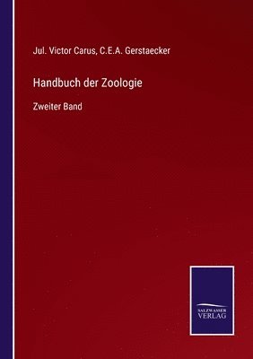 Jul Victor Carus, C E a Gerstaecker, C. E. a. Gerstaecker, Jul. Victor Carus, C.E.A. Gerstaecker, C. E. A. Gerstaecker - Handbuch der Zoologie, Häftad