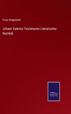 bokomslag Johann Valentin Teichmanns Literarischer Nachlaß