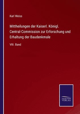 Mittheilungen der Kaiserl. Knigl. Central-Commission zur Erforschung und Erhaltung der Baudenkmale 1
