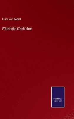 Franz Von Kobell, Franz von Kobell - P'älzische G'schichte, Inbunden