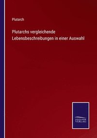 bokomslag Plutarchs vergleichende Lebensbeschreibungen in einer Auswahl