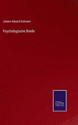 Johann Eduard Erdmann - Psychologische Briefe, Inbunden