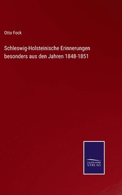 Otto Fock - Schleswig-Holsteinische Erinnerungen besonders aus den Jahren 1848-1851, Inbunden