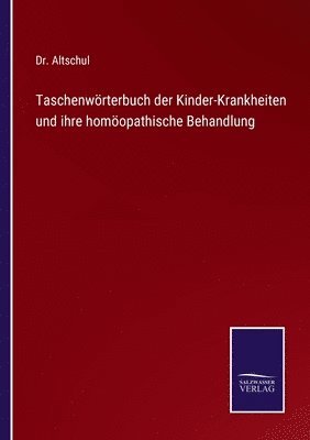 bokomslag Taschenwrterbuch der Kinder-Krankheiten und ihre homopathische Behandlung