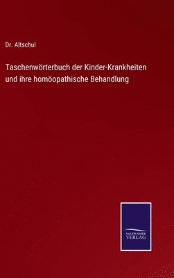 bokomslag Taschenwörterbuch der Kinder-Krankheiten und ihre homöopathische Behandlung