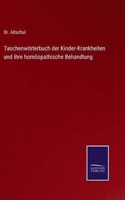 bokomslag Taschenwrterbuch der Kinder-Krankheiten und ihre homopathische Behandlung