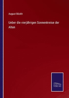 Ueber die vierjhrigen Sonnenkreise der Alten 1