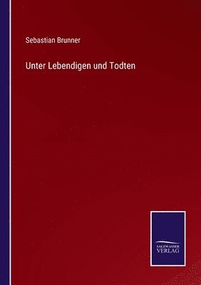 bokomslag Unter Lebendigen und Todten