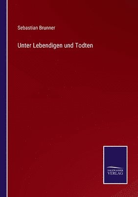 Sebastian Brunner - Unter Lebendigen und Todten, Häftad