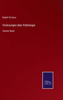 Vorlesungen ber Pathologie 1