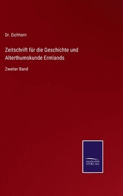 Eichhorn, Dr. Eichhorn - Zeitschrift für die Geschichte und Alterthumskunde Ermlands, Inbunden