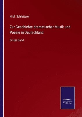 bokomslag Zur Geschichte dramatischer Musik und Poesie in Deutschland