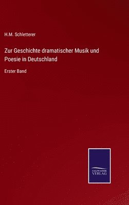 Zur Geschichte dramatischer Musik und Poesie in Deutschland 1