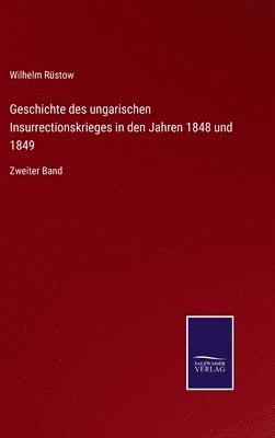 bokomslag Geschichte des ungarischen Insurrectionskrieges in den Jahren 1848 und 1849