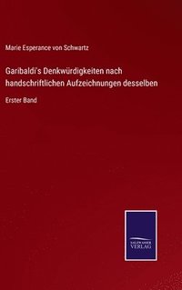 bokomslag Garibaldi's Denkwrdigkeiten nach handschriftlichen Aufzeichnungen desselben