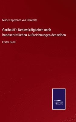 Garibaldi's Denkwrdigkeiten nach handschriftlichen Aufzeichnungen desselben 1