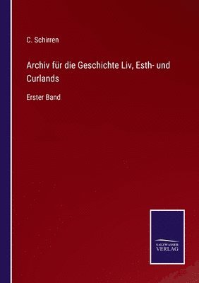 Archiv fr die Geschichte Liv, Esth- und Curlands 1