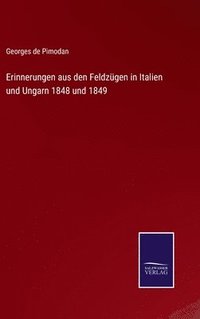 bokomslag Erinnerungen aus den Feldzgen in Italien und Ungarn 1848 und 1849