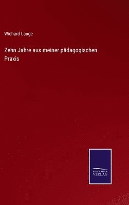 Zehn Jahre aus meiner pädagogischen Praxis