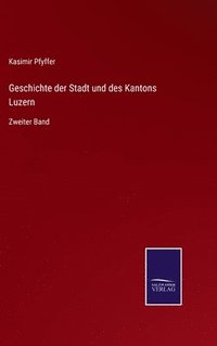 bokomslag Geschichte der Stadt und des Kantons Luzern
