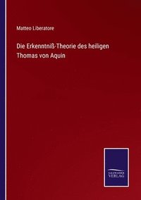bokomslag Die Erkenntni-Theorie des heiligen Thomas von Aquin
