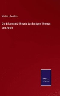 bokomslag Die Erkenntni-Theorie des heiligen Thomas von Aquin