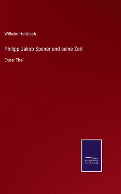 Philipp Jakob Spener und seine Zeit 1