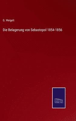 Die Belagerung von Sebastopol 1854-1856 1