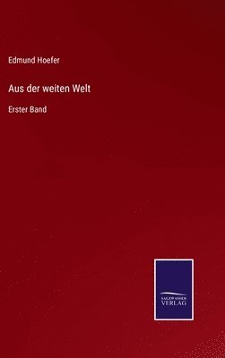 Edmund Hoefer - Aus der weiten Welt, Inbunden