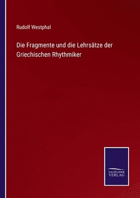 Rudolf Westphal - Fragmente und die Lehrsätze der Griechischen Rhythmiker, Häftad