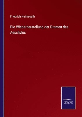 bokomslag Die Wiederherstellung der Dramen des Aeschylus