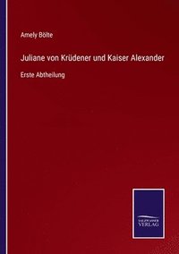 bokomslag Juliane von Krdener und Kaiser Alexander