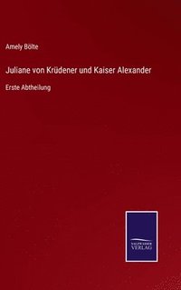 bokomslag Juliane von Krdener und Kaiser Alexander