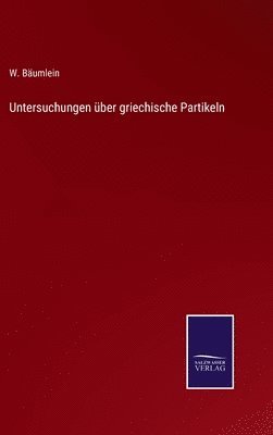 Untersuchungen ber griechische Partikeln 1