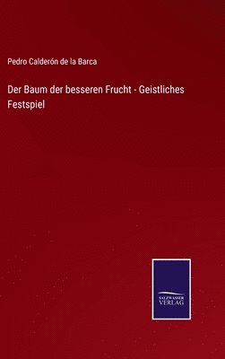 bokomslag Der Baum der besseren Frucht - Geistliches Festspiel