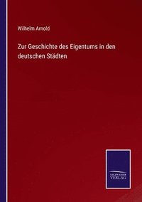 bokomslag Zur Geschichte des Eigentums in den deutschen Stdten