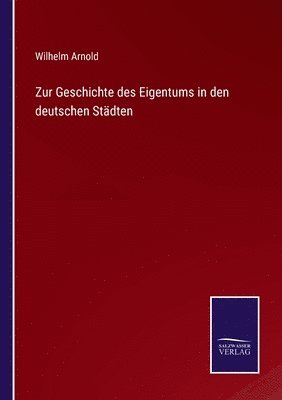 Zur Geschichte des Eigentums in den deutschen Städten