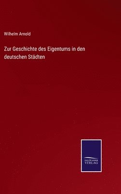 bokomslag Zur Geschichte des Eigentums in den deutschen Stdten