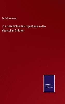 Zur Geschichte des Eigentums in den deutschen Städten