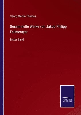 bokomslag Gesammelte Werke von Jakob Philipp Fallmerayer